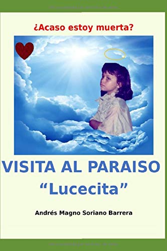 VISITA AL PARA??SO "Lucecita": ??Acaso estoy muerta? (VISITA AL PARAISO) (Spanish Edition)