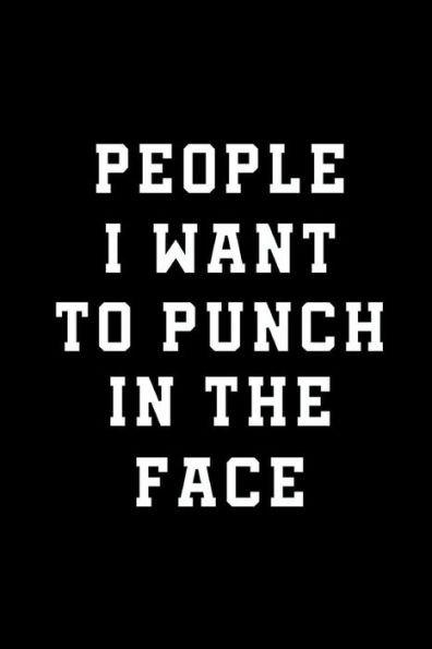 People I Want To Punch In The Face - 9781724042965