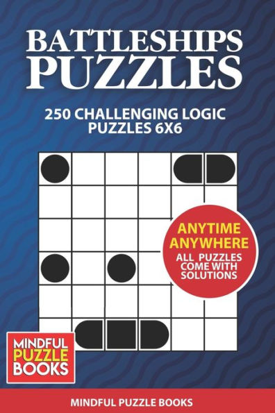 Battleships Puzzles: 250 Challenging Logic Puzzles 6x6 (Battleships Collections)