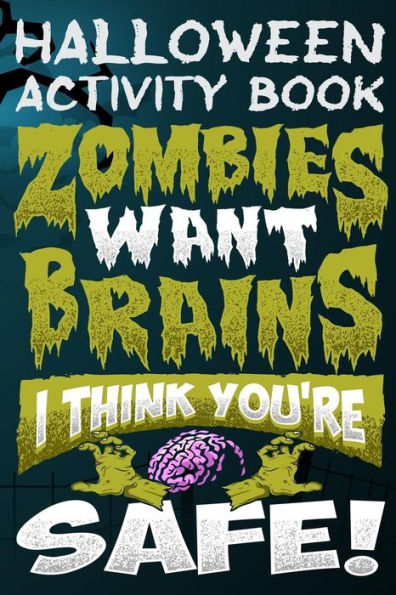 Halloween Activity Book Zombies Want Brains I Think You're Safe!: Halloween Book for Kids with Notebook to Draw and Write (Halloween Comp Books for Kids)