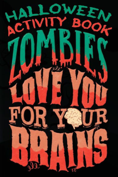 Halloween Activity Book Zombies Love You For Your Brains: Halloween Book for Kids with Notebook to Draw and Write (Halloween Comp Books for Kids)