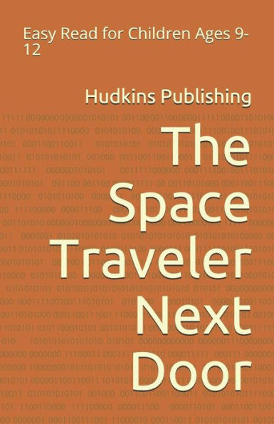 The Space Traveler Next Door: Easy Read For Children Ages 9-12