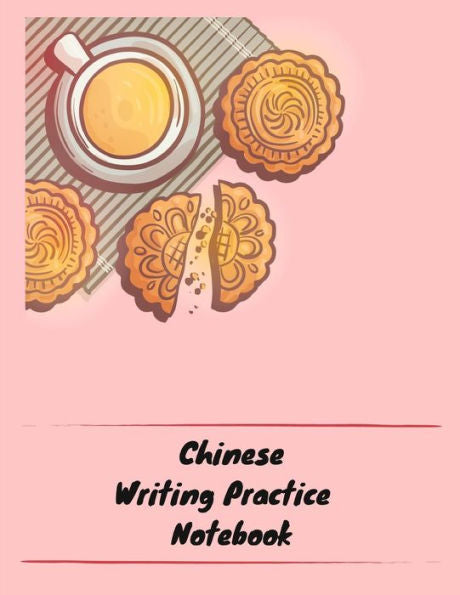 Chinese Writing Practice Notebook: Practice Writing Chinese Characters! Tian Zi Ge Paper Workbook ?Learn How to Write Chinese Calligraphy Pinyin For Beginners - 9781724091451