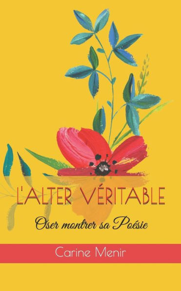 L'ALTER VeRITABLE : Oser montrer sa Poesie (French Edition)