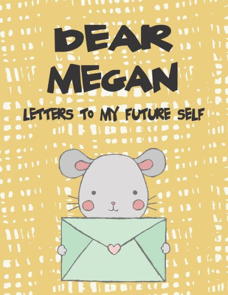 Dear Megan, letters to my future self: A Girl's Thoughts (Preserve the Memory)