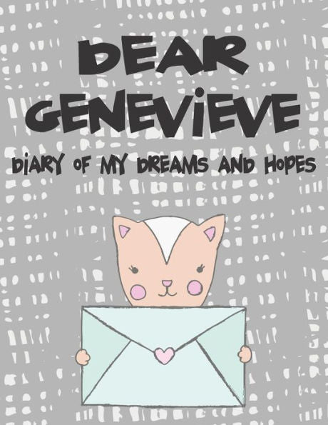 Dear Genevieve, diary of my dreams and hopes: A Girl's Thoughts (Preserve the Memory)