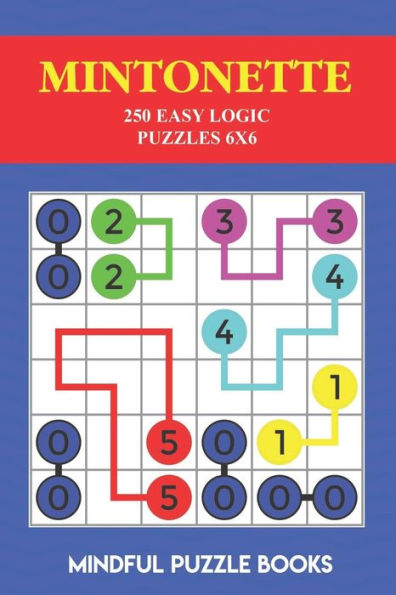 Mintonette: 250 Easy Logic Puzzles 6X6