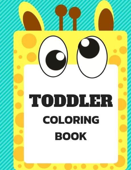 Toddler Coloring Book: Ages 3-6 Childhood Learning, Preschool Activity Book 68 Pages Size 8.5X11 Inch