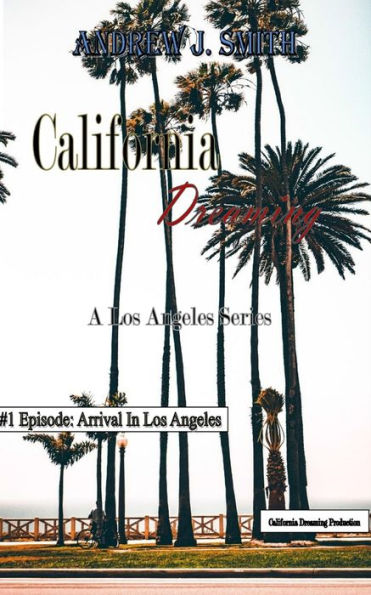 Arrival in Los Angeles (#1 of California Dreaming): A Los Angeles Series