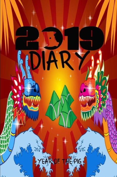 2019 Diary Year Of The Pig: 2019 Chinese Year Of The Pig Diary - 9781724129444
