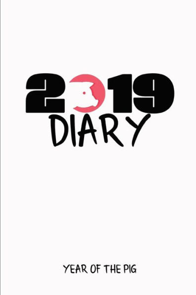 2019 Diary Year Of The Pig: A Week To A Page Chinese Year Of The Pig Diary