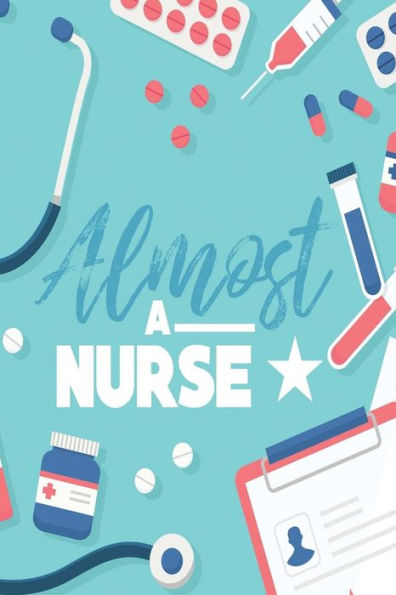 Almost A Nurse - 9781724141606