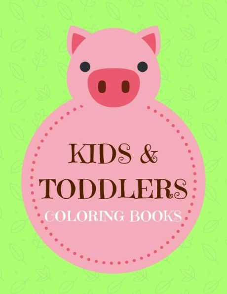 Kids&Toddlers Coloring Book: Ages 2-8 Childhood Learning, Preschool Activity Book 100 Pages Size 8.5x11 Inch (Coloring Activity Book for Kids)
