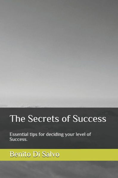 The Secrets Of Success: Essential Tips For Deciding Your Level Of Success.
