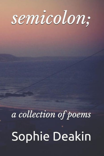 Semicolon; : A Collection Of Poems