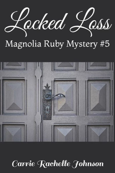 Locked Loss: Magnolia Ruby Mystery #5 (Magnolia Ruby Mysteries)