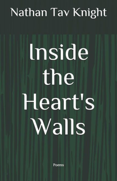 Inside The Heart's Walls: Poems