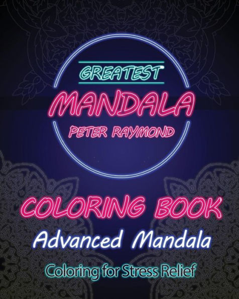 Advanced Mandala Coloring Book (Coloring for Stress Relief)