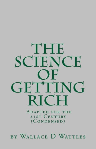Sgr Condensed : By Wallace D Wattles Adapted And Condensed For The 21St Century By