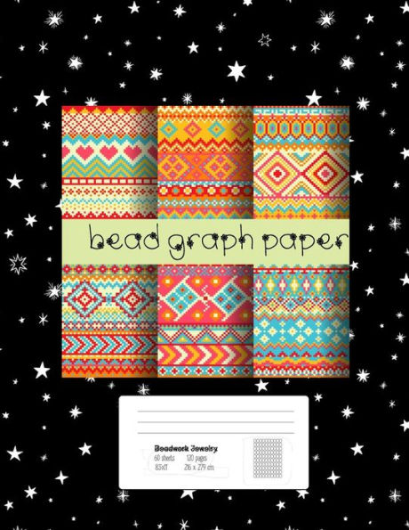 Bead Graph Paper: Graph Paper for Bead Pattern Designs Your Favorite/ Loomed Bead Projects/ Bracelet, Jewelry, Earring, Necklace /8.5"x 11? Graph Paper,120 pages (Design Beading Pattern)