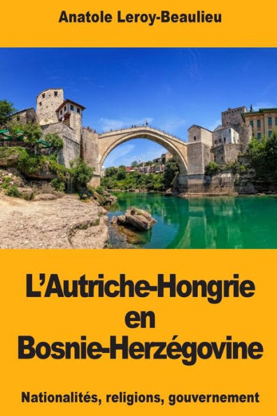 L’Autriche-Hongrie en Bosnie-Herzegovine (French Edition)