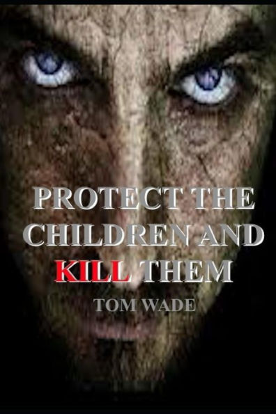 Protect The Children And Kill Them