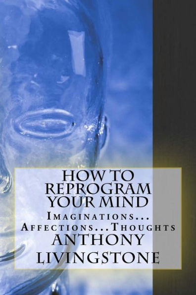 How to reprogram your mind