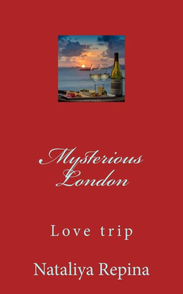 Mysterious London : Love, Travel, Adventure, Miracles, Of The Mystic