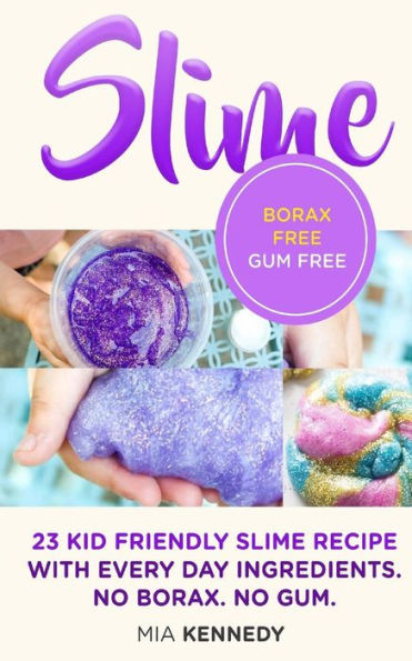 Slime : 23 Kid Friendly Slime Recipes With Everyday Ingredients