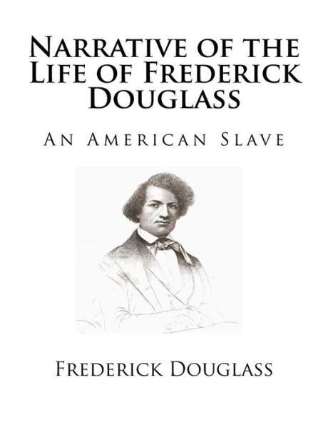 Narrative Of The Life Of Frederick Douglass : An American Slave - 9781725048829