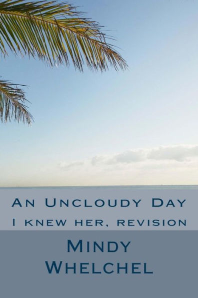 An Uncloudy Day: I knew her, revision (I KEW HER)