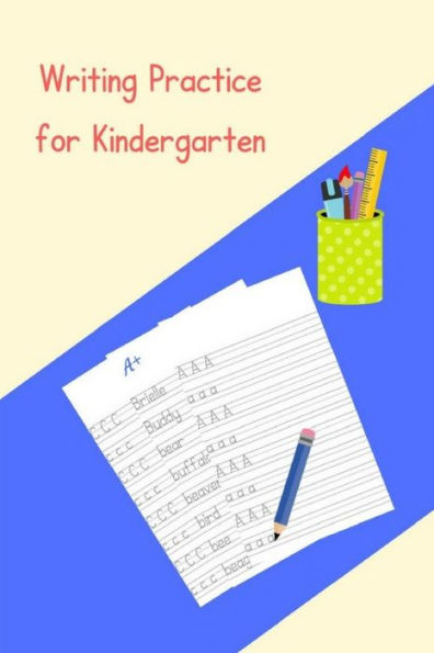 Writing Practice For Kindergarten : A Workbook For Developing Writing Skills - 9781725100787