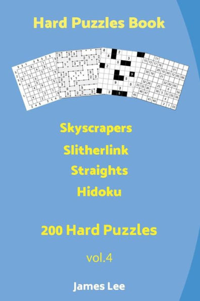 Hard Puzzles Book - Skyscrapers,Slitherlink,Straights,Hidoku - 200 Hard Puzzles