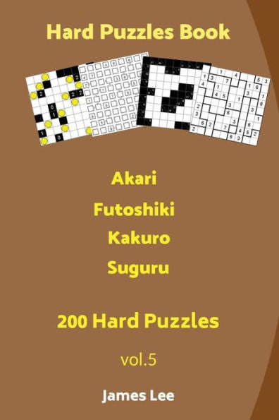 Hard Puzzles Book - Akari,Futoshiki,Kakuro,Suguru - 200 Hard Puzzles