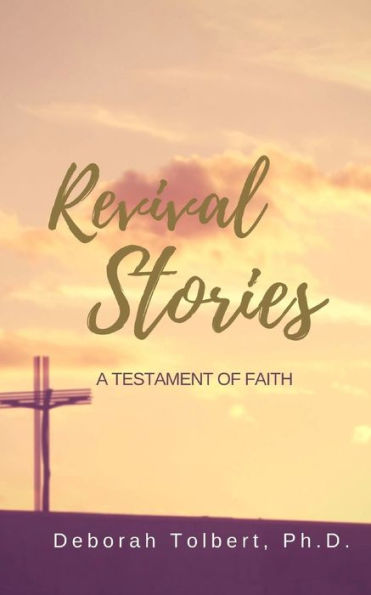Revival Stories : A Testament Of Faith