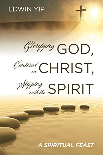 Glorifying God, Centered in Christ, Stepping with the Spirit : A Spiritual Feast