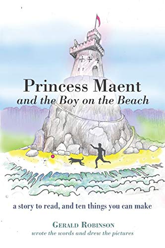 Princess Maent and the Boy on the Beach : A Story to Read, and Ten Things You Can Make