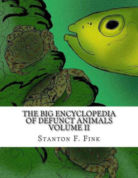 The Big Encyclopedia Of Defunct Animals : Volume Ii
