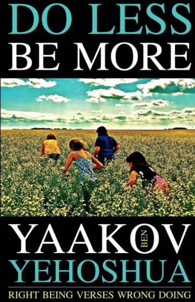 Do Less Be More: Right Being Verses Wrong Doing