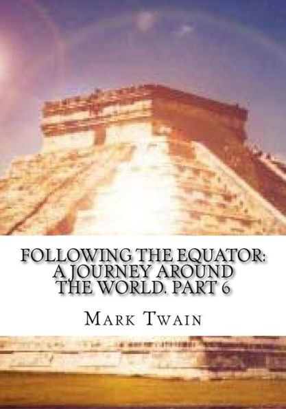 Following the Equator: A Journey Around the World. Part 6