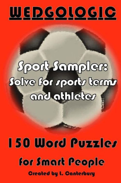 Wedgologic 150 Word Puzzles For Smart People : Sport Sampler: Solve For Sports Terms And Athletes