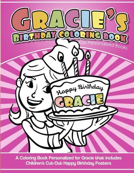 Gracie's Birthday Coloring Book Kids Personalized Books: A Coloring Book Personalized for Gracie that includes Children's Cut Out Happy Birthday Posters