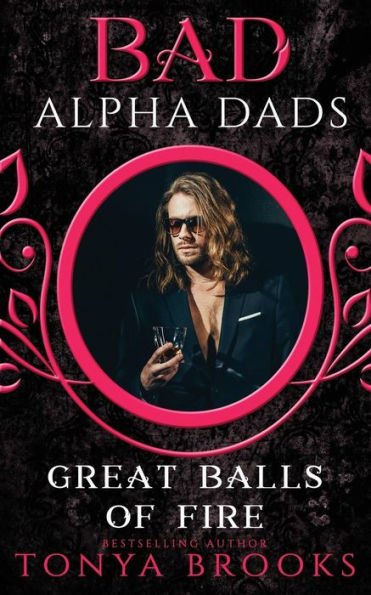 Great Balls Of Fire: Bad Alpha Dads