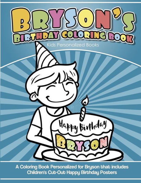 Bryson's Birthday Coloring Book Kids Personalized Books: A Coloring Book Personalized for Bryson that includes Children's Cut Out Happy Birthday Posters