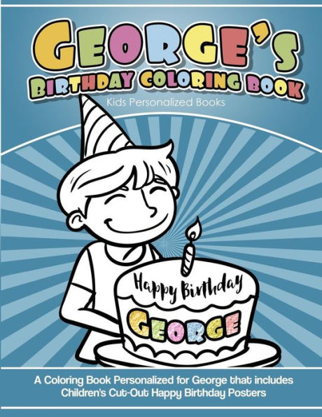 George's Birthday Coloring Book Kids Personalized Books: A Coloring Book Personalized for George that includes Children's Cut Out Happy Birthday Posters