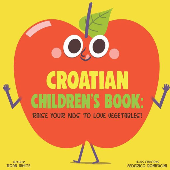 Croatian Children's Book: Raise Your Kids to Love Vegetables!