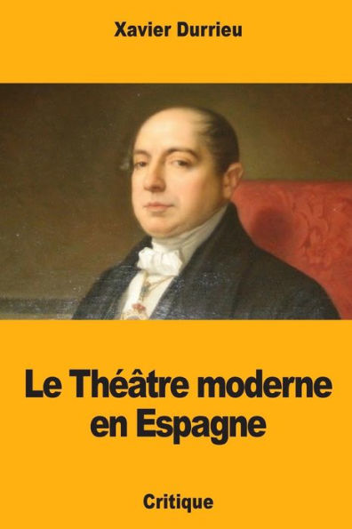 Le Theâtre moderne en Espagne (French Edition)