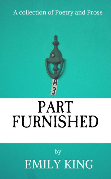 Part Furnished : A Collection Of Poetry And Prose