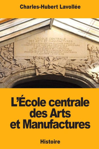 L’ecole centrale des Arts et Manufactures (French Edition)