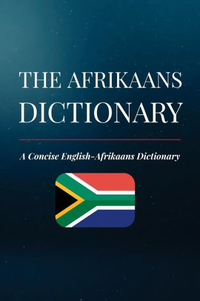 The Afrikaans Dictionary : A Concise English-Afrikaans Dictionary